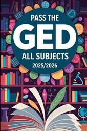 Pass the GED: All Subjects 2025/2026