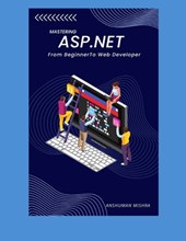 Mastering ASP.Net: From Beginner To Web Developer