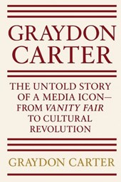 Graydon Carter: The Untold Story of a Media Icon