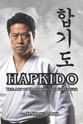 Hapkido: The Art of Harmony and Strength