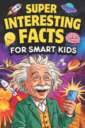 Goodman, B: Super Interesting Facts For Smart Kids