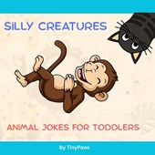 Silly Creatures: Animal Jokes for Toddlers