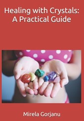 Healing with Crystals: A Practical Guide