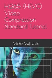 H.265 (HEVC) Video Compression Standard Tutorial