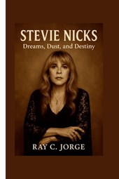Stevie Nicks: Dreams, Dust, and Destiny.