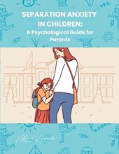 Separation Anxiety in Children: A Psychological Guide for Parents