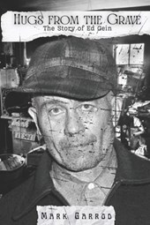 Hugs From The Grave: The story of Ed Gein