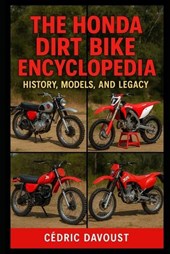 The Honda Dirt Bike Encyclopedia: History, Models, and Legacy