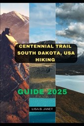 Centennial Trail South Dakota, USA Hiking Guide 2025
