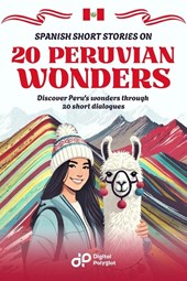 Polyglot, D: Spanish Short Stories on 20 Peruvian Wonders
