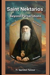 Saint Nektarios Beyond Persecutions
