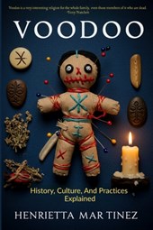Voodoo: History, Culture, and Practices Explained