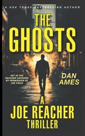The Ghosts (A Joe Reacher Thriller)
