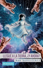 Llegué a la Tierra, ¿y ahora?