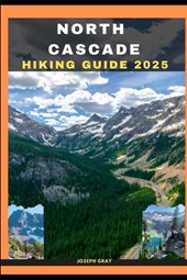 North Cascades Hiking Guide 2025