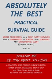 ABSOLUTELY THE BEST PRACTICAL SURVIVAL GUIDE Update #25