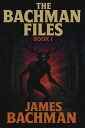 The Bachman Files: Book 1