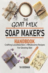The Goat Milk Soap Maker's Handbook