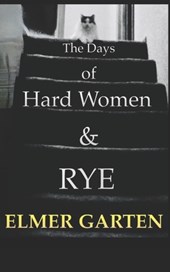 The Days of Hard Women & Rye