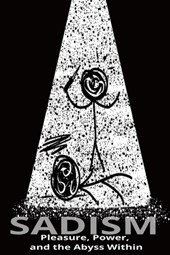 Sadism: Pleasure, Power, and the Abyss Within