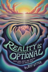 Utter, J: Reality Is Optional