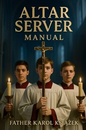 Altar Server Manual: Step by Step with illustrations