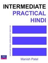 Intermediate Practical Hindi: Become a Confident Hindi Speaker