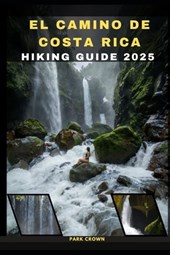 El Camino de Costa Rica Hiking Guide 2025