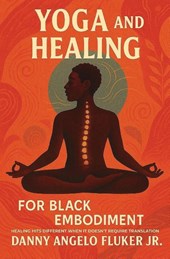 Yoga and Healing for Black Embodiment
