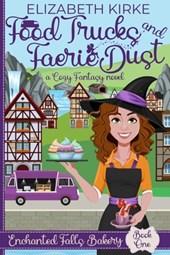 Food Trucks and Faerie Dust: a Cozy Fantasy novel