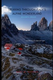 Trekking through Italy's Alpine Wonderland: Dolomitic Dreams