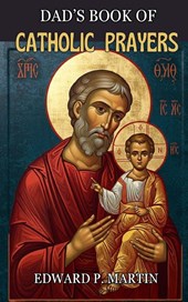 Martin, E: Dad's Book of Catholic Prayers
