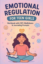 Ibarra, L: Emotional Regulation for Teen Girls