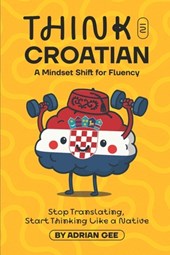 Think in Croatian: A Mindset Shift for Fluency