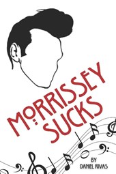 Rivas, D: Morrissey Sucks
