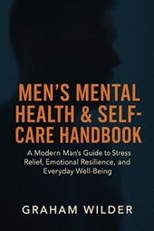 Wilder, G: Men's Mental Health & Self-Care Handbook