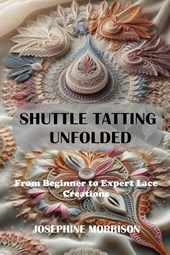 Morrison, J: SHUTTLE TATTING UNFOLDED