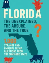 Florida: The Unexplained, The Absurd and The True
