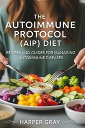 The Autoimmune Protocol (AIP) Diet