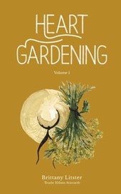 Heart Gardening: Volume 1