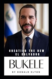 Bukele: Creating the New El Salvador