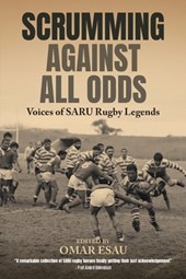 Scrumming Against All Odds: Voices of SARU Rugby Legends