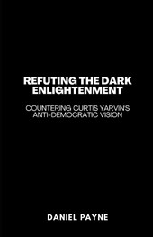 Payne, D: Refuting the Dark Enlightenment