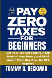 D. Heckman, T: Pay Zero Taxes for Beginners
