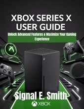 E. Smith, S: Xbox Series X User Guide