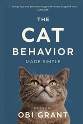 Grant, O: Cat Behavior Made Simple