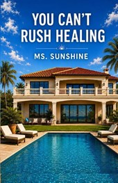 You Can't Rush Healing