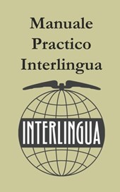 Manuale Practico de Interlingua: Practical Manual of Interlingua