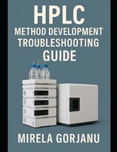 Gorjanu, M: HPLC Method Development Troubleshooting Guide