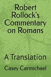 Carmichael, C: Robert Rollock's Commentary on Romans